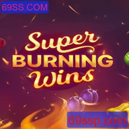Tudo sobre o emocionante jogo SuperBurningWins e sua conexão com 69SS.COM